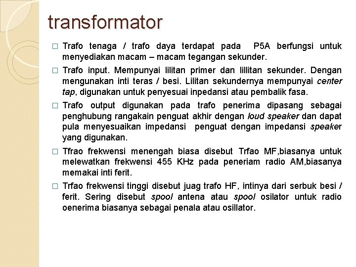 transformator � Trafo tenaga / trafo daya terdapat pada P 5 A berfungsi untuk