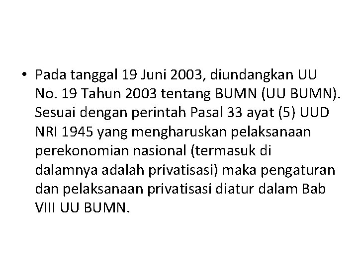  • Pada tanggal 19 Juni 2003, diundangkan UU No. 19 Tahun 2003 tentang