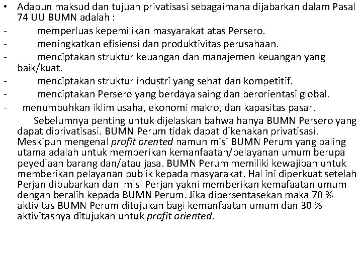  • Adapun maksud dan tujuan privatisasi sebagaimana dijabarkan dalam Pasal 74 UU BUMN