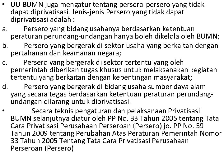  • UU BUMN juga mengatur tentang persero-persero yang tidak dapat diprivatisasi. Jenis-jenis Persero