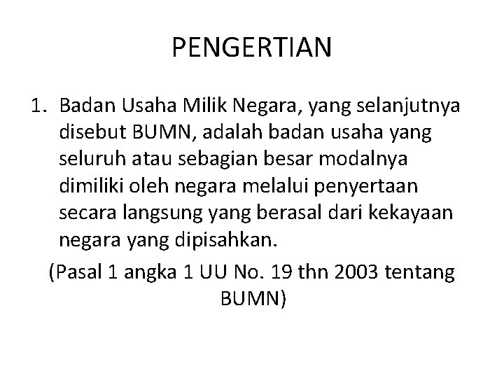 PENGERTIAN 1. Badan Usaha Milik Negara, yang selanjutnya disebut BUMN, adalah badan usaha yang