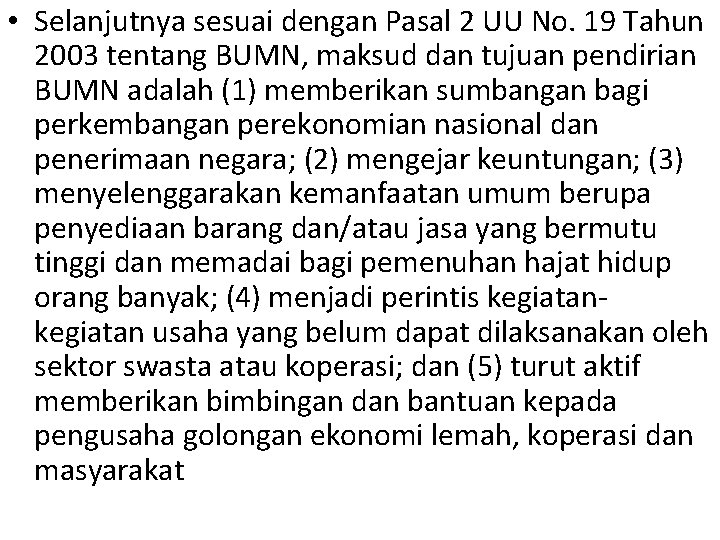  • Selanjutnya sesuai dengan Pasal 2 UU No. 19 Tahun 2003 tentang BUMN,