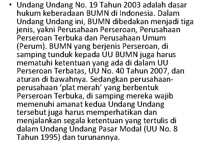  • Undang No. 19 Tahun 2003 adalah dasar hukum keberadaan BUMN di Indonesia.