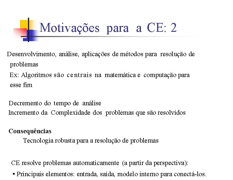 Motivações para a CE: 2 Desenvolvimento, análise, aplicações de métodos para resolução de problemas
