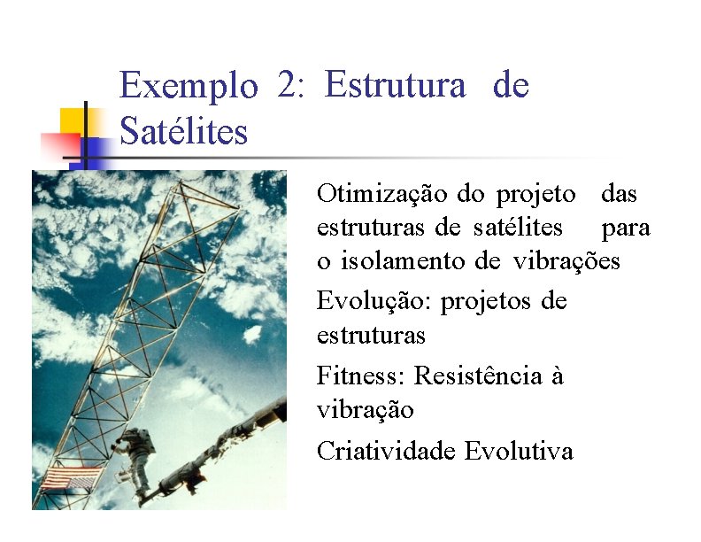 Exemplo 2: Estrutura de Satélites Otimização do projeto das estruturas de satélites para o