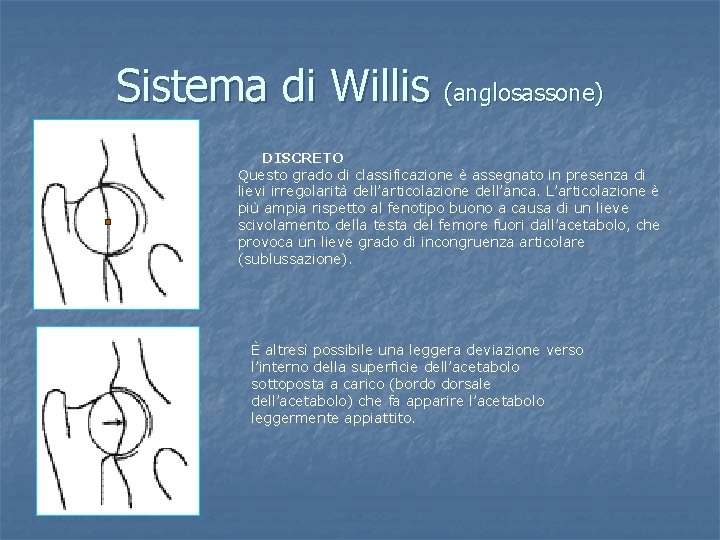 Sistema di Willis (anglosassone) DISCRETO Questo grado di classificazione è assegnato in presenza di