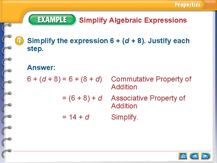 Simplify Algebraic Expressions Simplify the expression 6 + (d + 8). Justify each step.