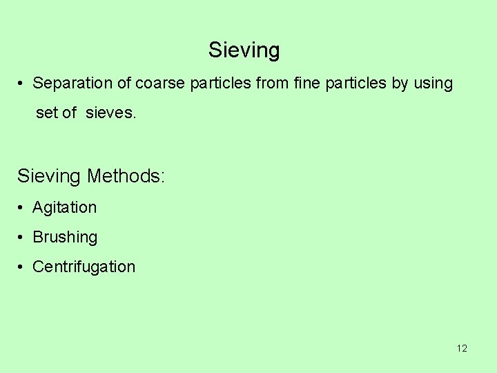 Sieving • Separation of coarse particles from fine particles by using set of sieves.