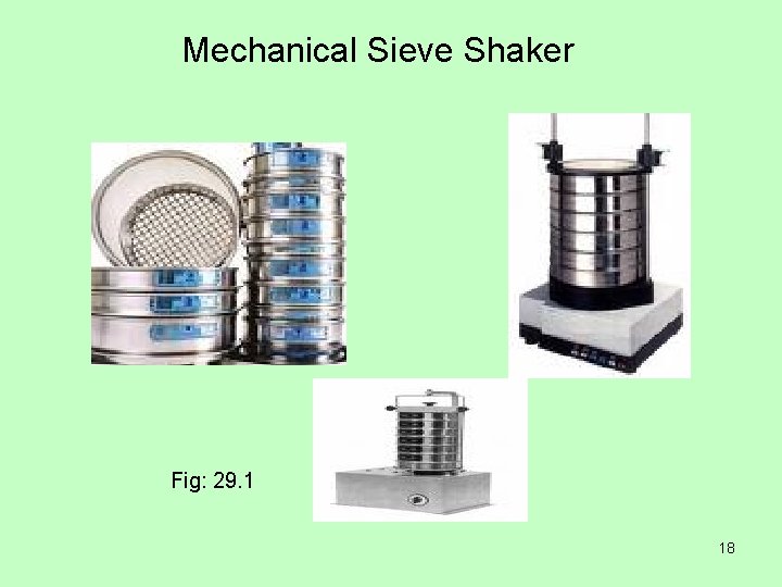 Mechanical Sieve Shaker Fig: 29. 1 18 