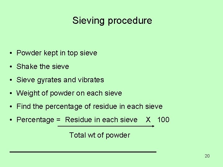 Sieving procedure • Powder kept in top sieve • Shake the sieve • Sieve