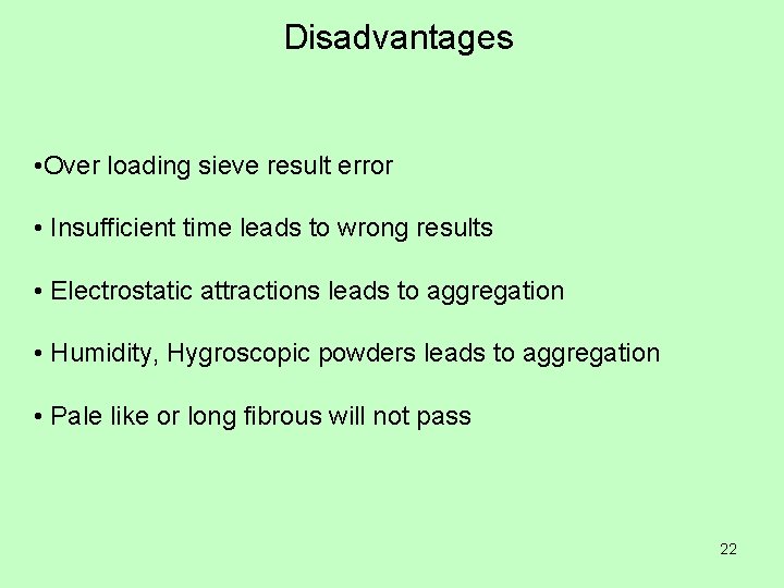 Disadvantages • Over loading sieve result error • Insufficient time leads to wrong results