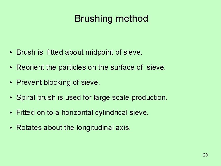 Brushing method • Brush is fitted about midpoint of sieve. • Reorient the particles