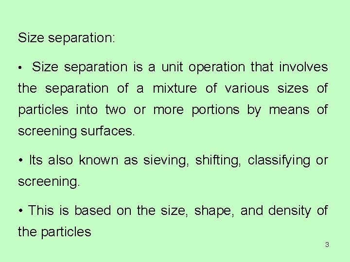 Size separation: • Size separation is a unit operation that involves the separation of