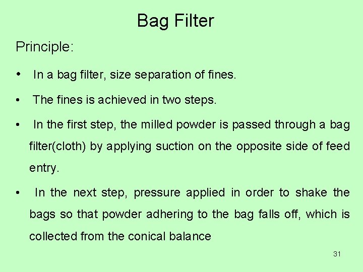 Bag Filter Principle: • In a bag filter, size separation of fines. • The