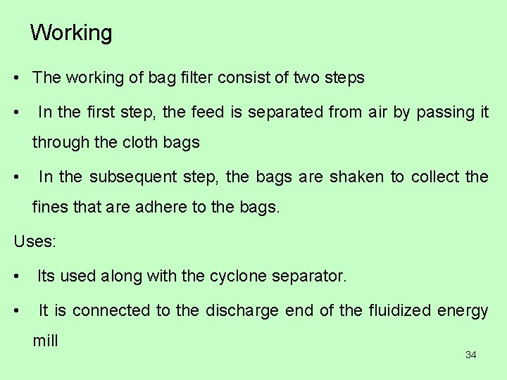 Working • The working of bag filter consist of two steps • In the