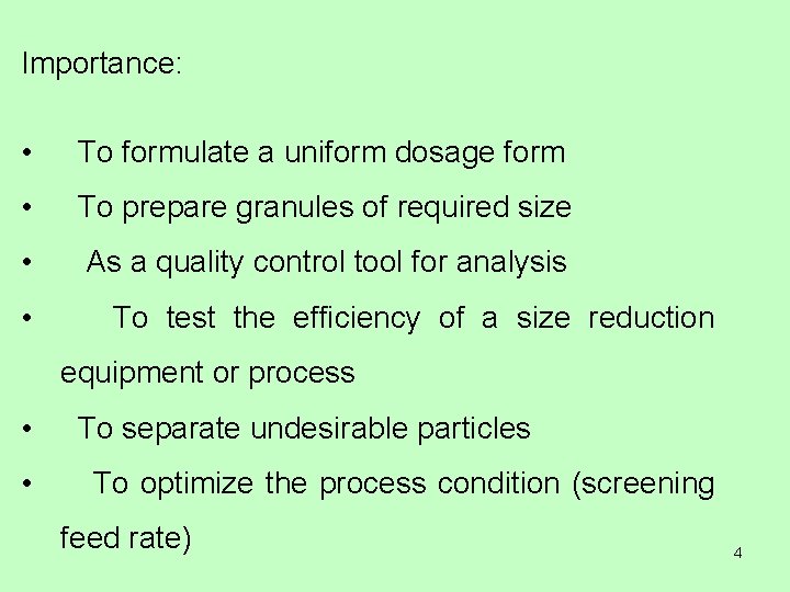 Importance: • To formulate a uniform dosage form • To prepare granules of required