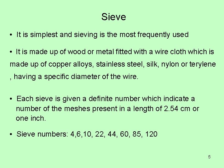 Sieve • It is simplest and sieving is the most frequently used • It