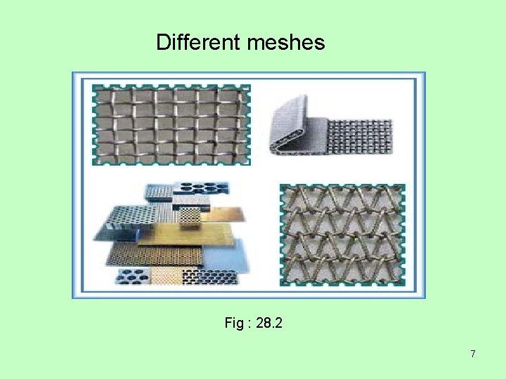 Different meshes Fig : 28. 2 7 