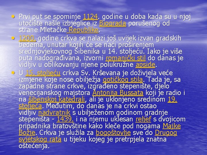 • Prvi put se spominje 1124. godine u doba kada su u njoj • Prvi put se spominje 1124. godine u doba kada su u njoj