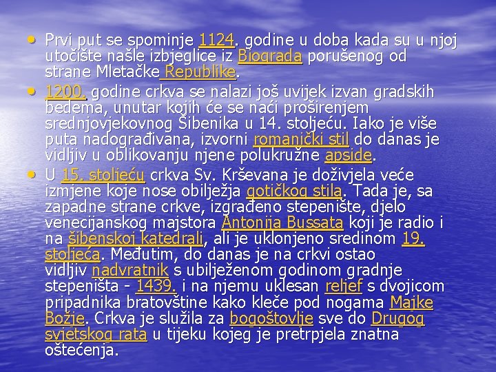  • Prvi put se spominje 1124. godine u doba kada su u njoj