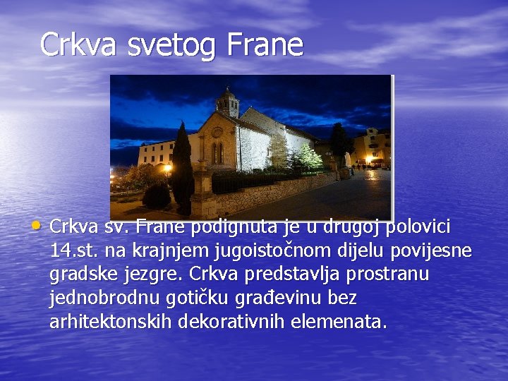 Crkva svetog Frane • Crkva sv. Frane podignuta je u drugoj polovici 14. Crkva svetog Frane • Crkva sv. Frane podignuta je u drugoj polovici 14.