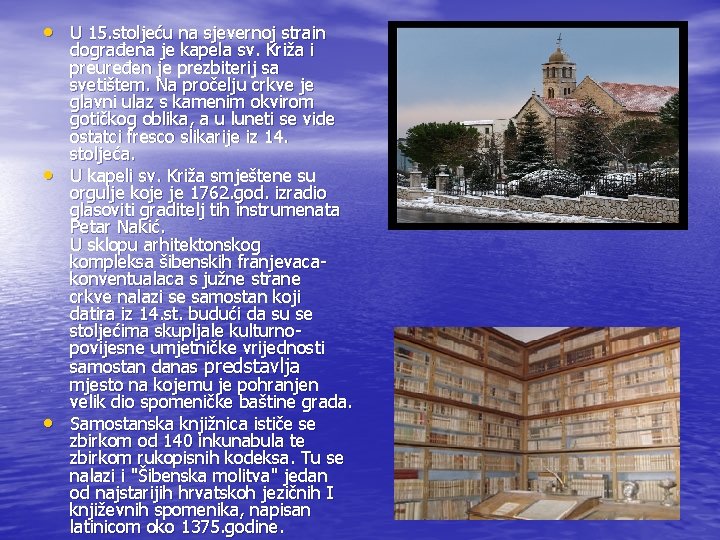 • U 15. stoljeću na sjevernoj strain • • dograđena je kapela sv. • U 15. stoljeću na sjevernoj strain • • dograđena je kapela sv.