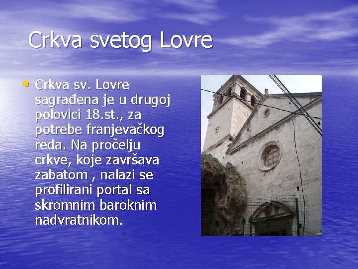  Crkva svetog Lovre • Crkva sv. Lovre sagrađena je u drugoj polovici 18.