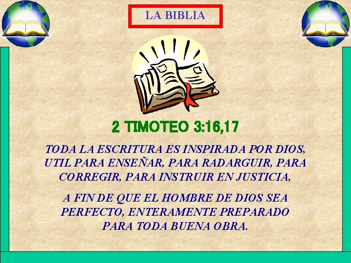 LA BIBLIA 2 TIMOTEO 3: 16, 17 TODA LA ESCRITURA ES INSPIRADA POR DIOS,