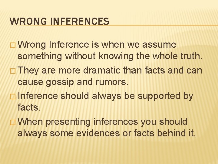 WRONG INFERENCES � Wrong Inference is when we assume something without knowing the whole