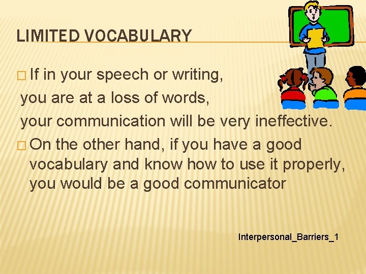 LIMITED VOCABULARY � If in your speech or writing, you are at a loss