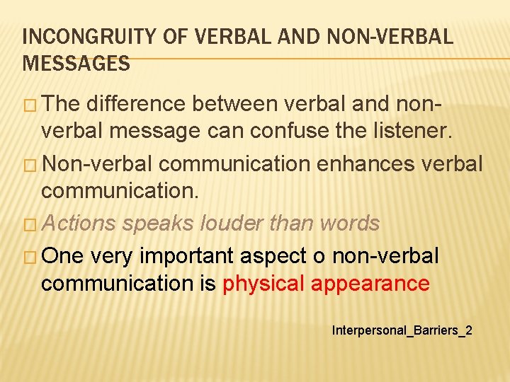INCONGRUITY OF VERBAL AND NON-VERBAL MESSAGES � The difference between verbal and nonverbal message