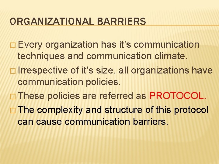 ORGANIZATIONAL BARRIERS � Every organization has it’s communication techniques and communication climate. � Irrespective