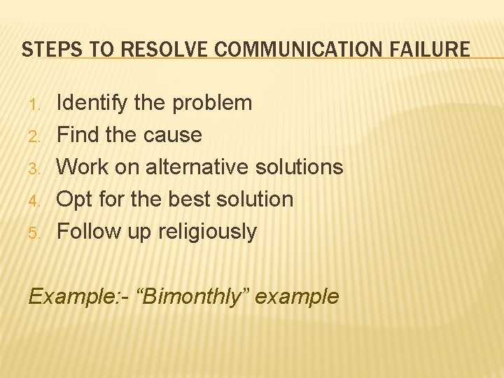 STEPS TO RESOLVE COMMUNICATION FAILURE 1. 2. 3. 4. 5. Identify the problem Find