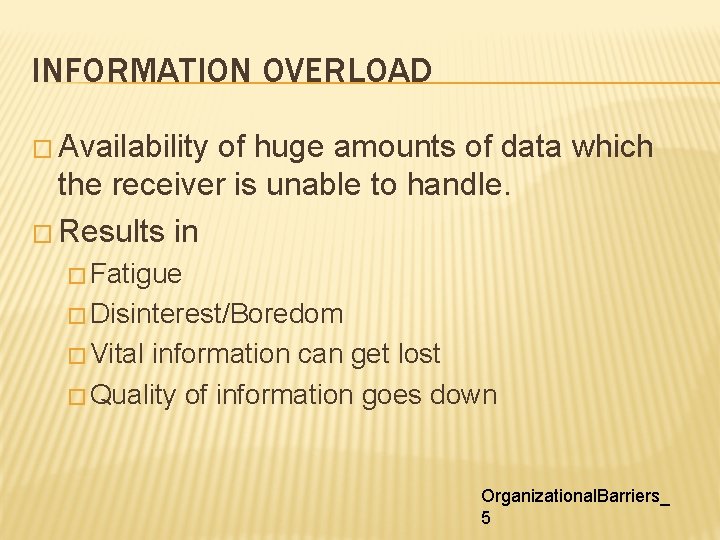 INFORMATION OVERLOAD � Availability of huge amounts of data which the receiver is unable