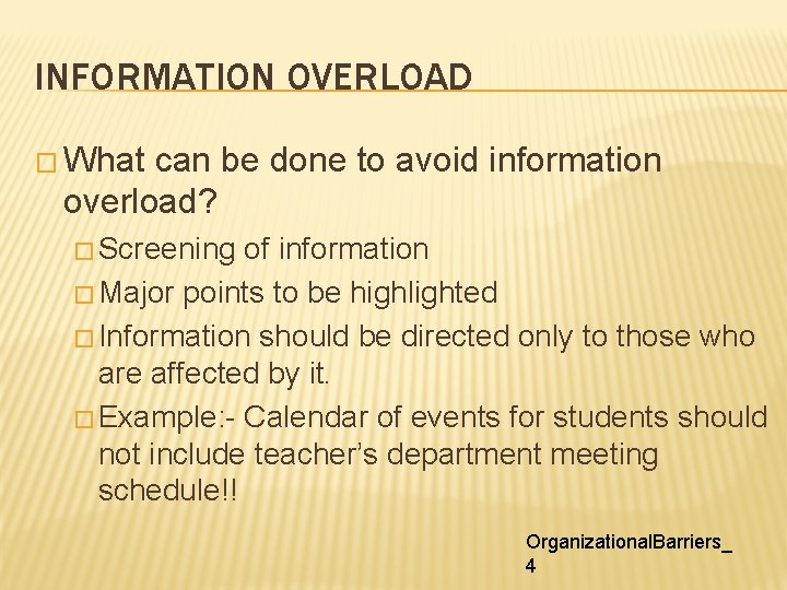 INFORMATION OVERLOAD � What can be done to avoid information overload? � Screening of