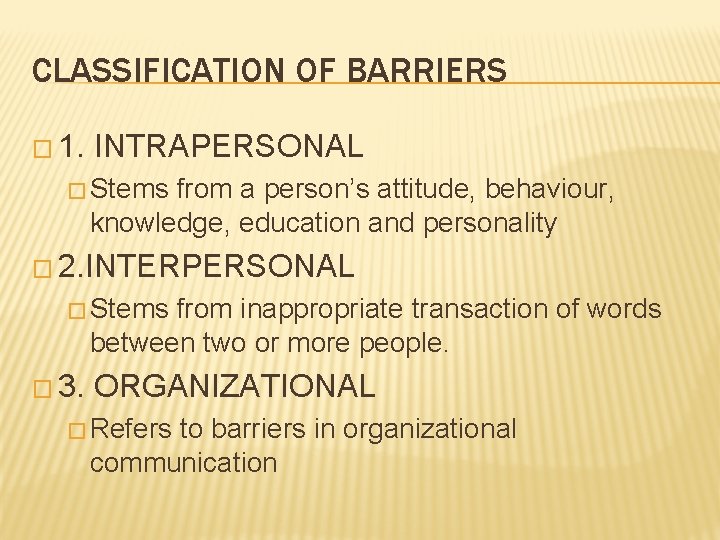 CLASSIFICATION OF BARRIERS � 1. INTRAPERSONAL � Stems from a person’s attitude, behaviour, knowledge,