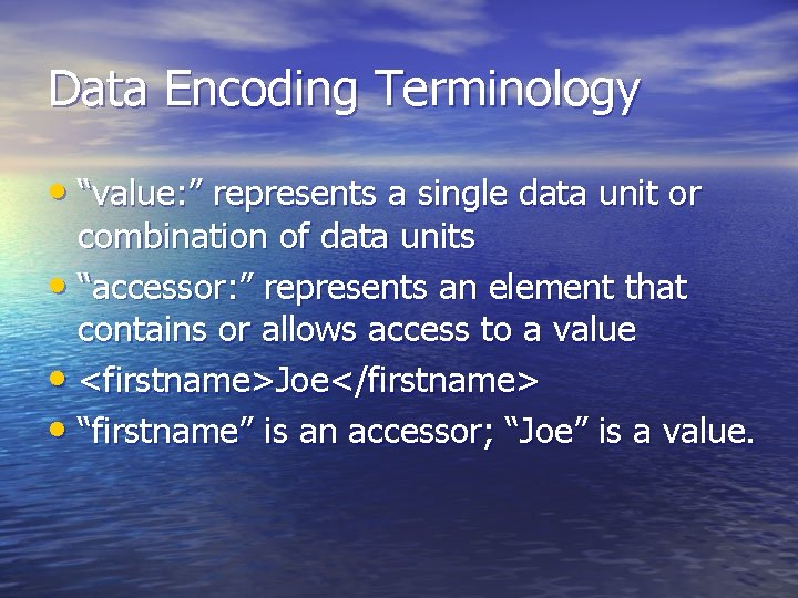 Data Encoding Terminology • “value: ” represents a single data unit or combination of