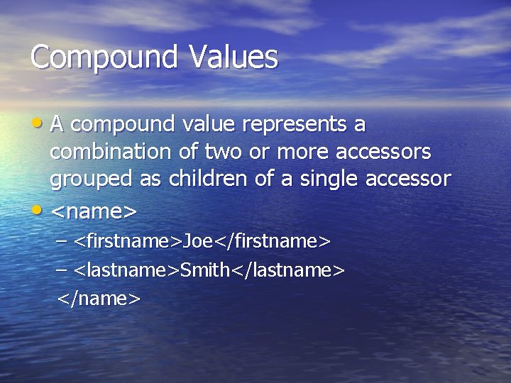 Compound Values • A compound value represents a combination of two or more accessors