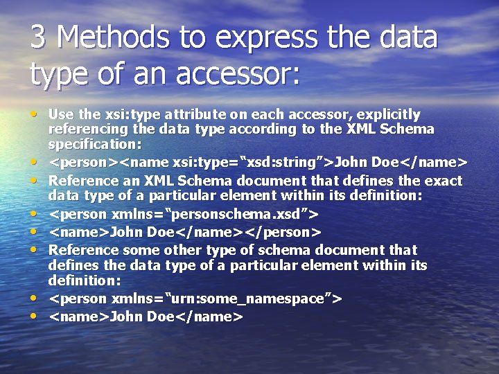 3 Methods to express the data type of an accessor: • Use the xsi: