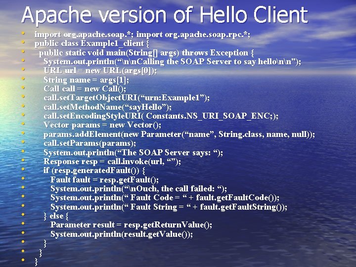 Apache version of Hello Client • import org. apache. soap. *; import org. apache.