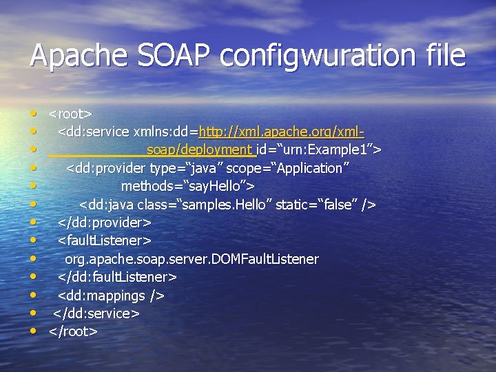 Apache SOAP configwuration file • • • • <root> <dd: service xmlns: dd=http: //xml.