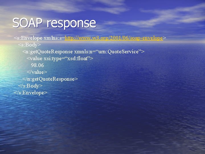 SOAP response <s: Envelope xmlns: s=http: //www. w 3. org/2001/06/soap-envelope> <s: Body> <n: get.