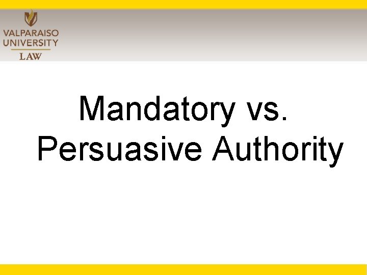 Mandatory vs. Persuasive Authority 