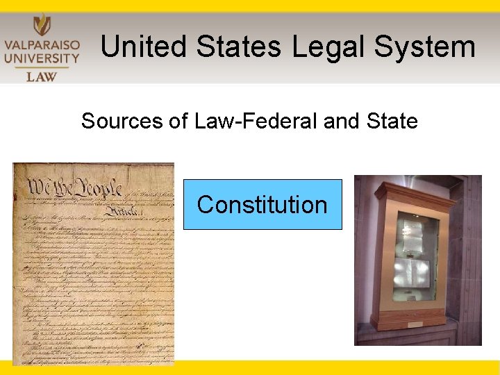 United States Legal System Sources of Law-Federal and State Constitution 