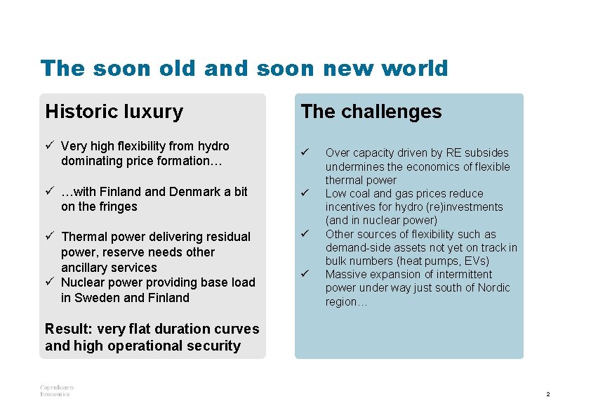 The soon old and soon new world Historic luxury The challenges ü Very high