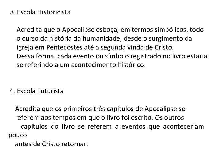 3. Escola Historicista Acredita que o Apocalipse esboça, em termos simbólicos, todo o curso