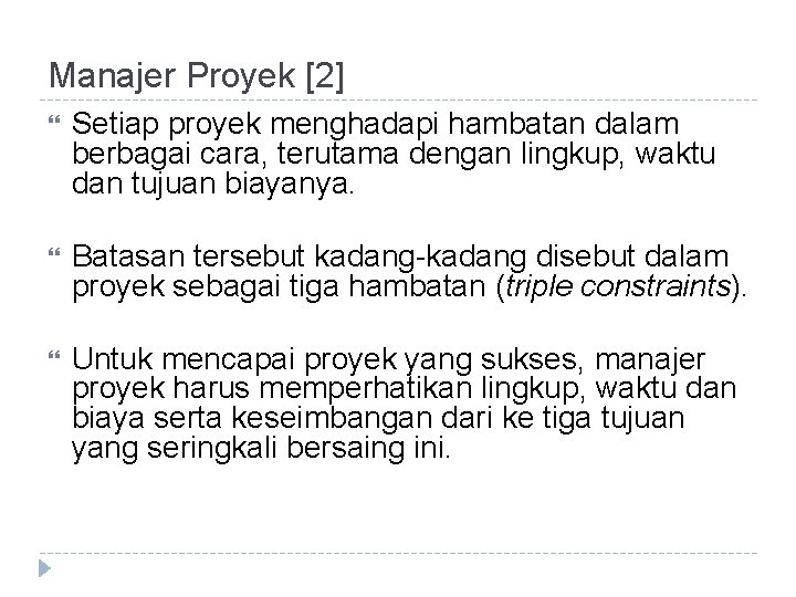 Manajer Proyek [2] Setiap proyek menghadapi hambatan dalam berbagai cara, terutama dengan lingkup, waktu