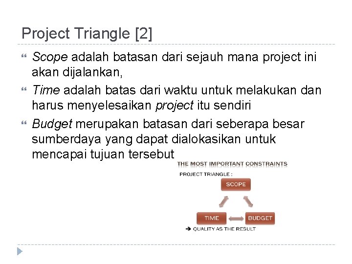 Project Triangle [2] Scope adalah batasan dari sejauh mana project ini akan dijalankan, Time