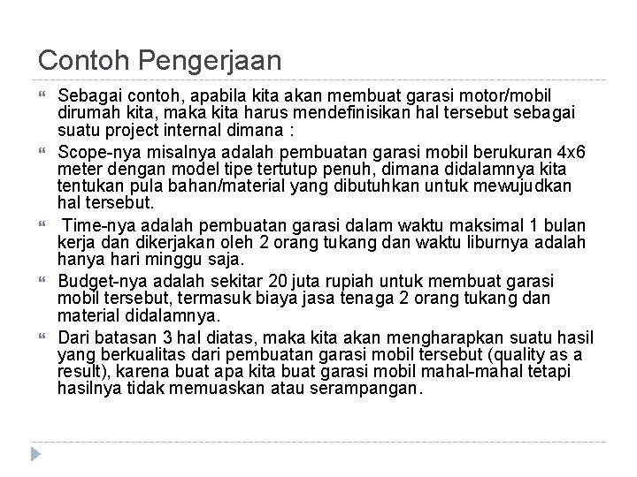 Contoh Pengerjaan Sebagai contoh, apabila kita akan membuat garasi motor/mobil dirumah kita, maka kita