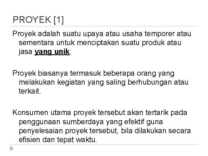 PROYEK [1] Proyek adalah suatu upaya atau usaha temporer atau sementara untuk menciptakan suatu